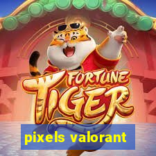 pixels valorant